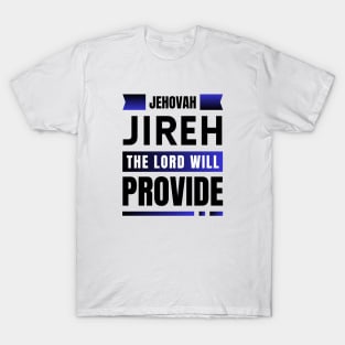 Jehovah Jireh The Lord Will Provide | Christian T-Shirt